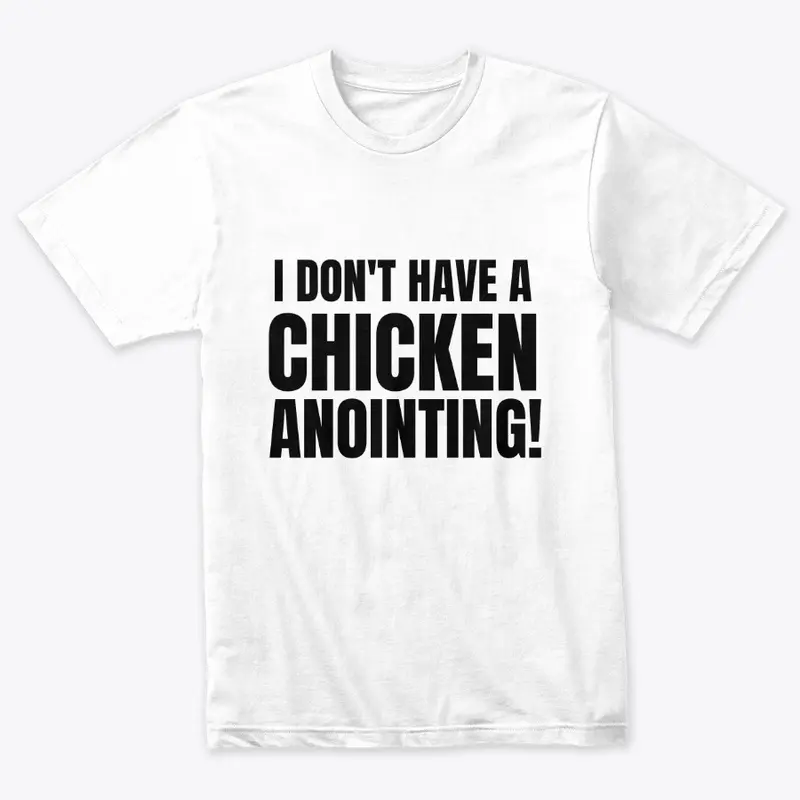 Chicken Anointing Tee- White