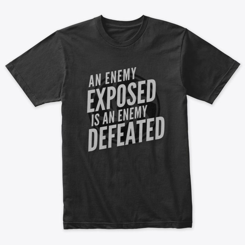 Enemy Exposed & Defeated T-Shirt