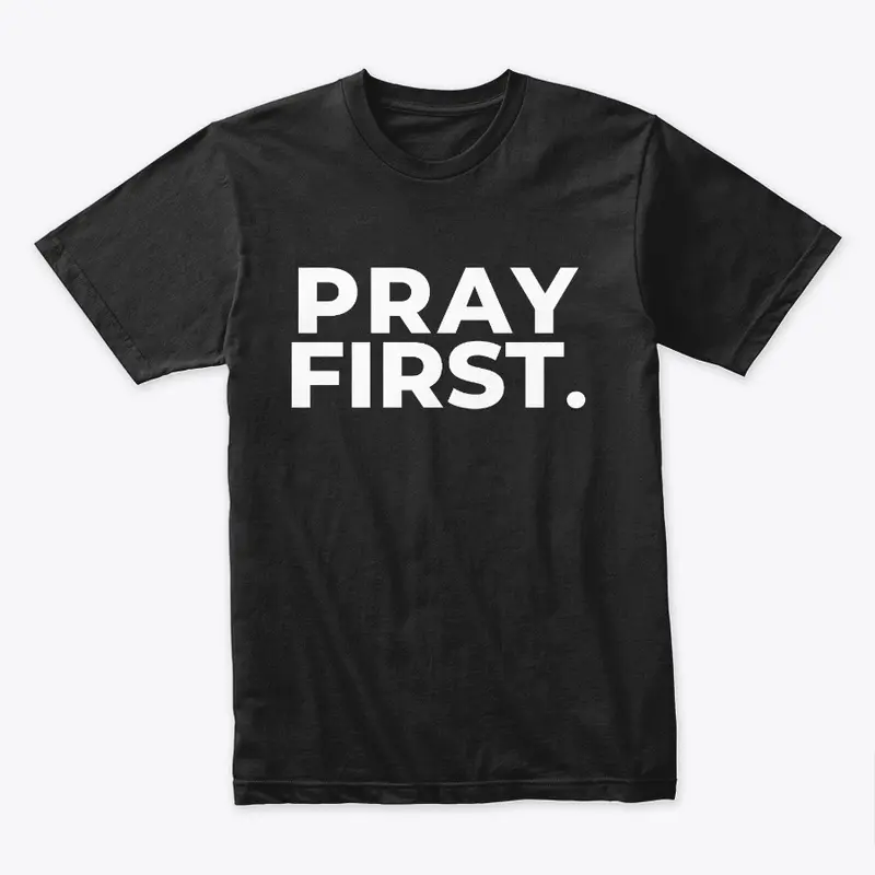 Pray First.